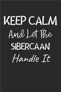 Keep Calm And Let The Sibercaan Handle It