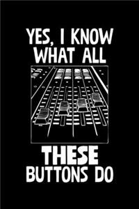Yes I Know What All These Buttons Do