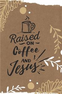 Raised on coffee and Jesus