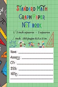 Standard Math Graph Paper Notebook - 1/2 inch squares - 2 squares / inch - 150 pages 8.5 x 11 in