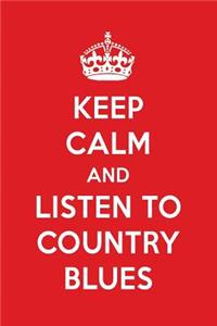 Keep Calm and Listen to Country Blues