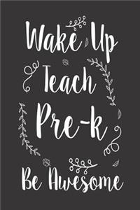 Wake Up Teach Pre-K Be Awesome