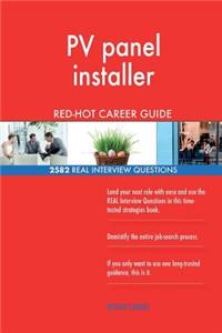 PV panel installer RED-HOT Career Guide; 2582 REAL Interview Questions