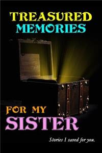 Treasured Memories for My Sister