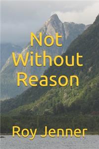 Not Without Reason