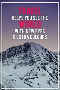 Travel Helps You See the World with New Eyes & Extra Colours