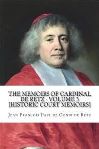 The Memoirs of Cardinal de Retz - Volume 3 [Historic court memoirs]