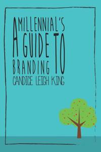 A Millennial's Guide to Branding