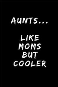 Aunts - Like Moms But Cooler