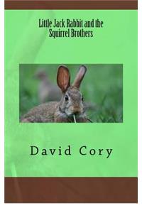 Little Jack Rabbit and the Squirrel Brothers