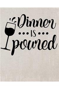 Dinner is Poured
