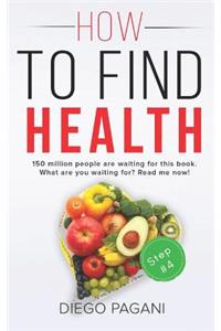 How to Find Health - The Benefits of Natural Diet