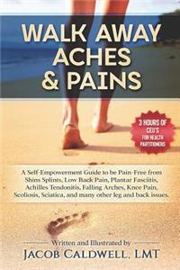 Walk Away Aches & Pains