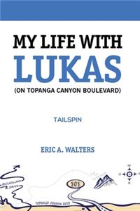 My Life With Lukas (On Topanga Canyon Boulevard)