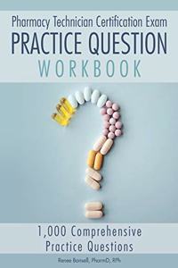 Pharmacy Technician Certification Exam Practice Question Workbook