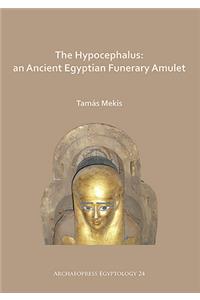 The Hypocephalus: An Ancient Egyptian Funerary Amulet