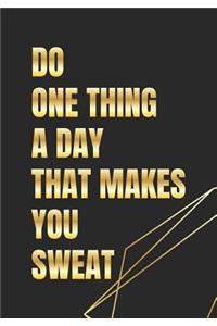 Do One Thing A Day That Makes You Sweat