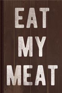 Eat My Meat BBQ Grill Journal Notebook