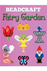 Beadcraft Fairy Garden: Over 100 magical patterns the most fantastic fairy garden with Perler Beads, Qixels, Hama, Artkal, Simbrix, Fuse beads, Melty, Nabbi, Pyslla, cross-