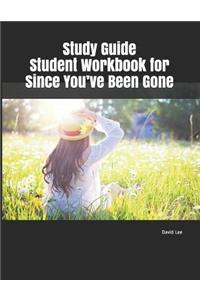 Study Guide Student Workbook for Since You've Been Gone
