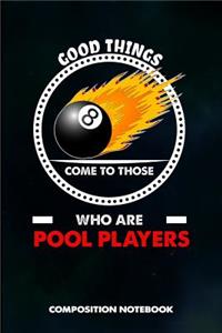 Good Things Come to Those Who Are Pool Players