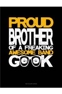 Proud Brother of a Freaking Awesome Band Geek