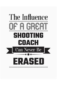 The Influence of a Great Shooting Coach Can Never Be Erased: Blank Line Shooting Coach Appreciation Notebook (8.5 X 11 - 110 Blank Pages)