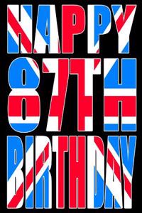 Happy 87th Birthday: Better Than a Birthday Card! Cool Union Jack Themed Birthday Book with 105 Lined Pages That Can Be Used as a Journal or Notebook