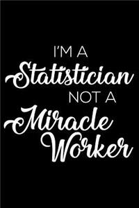 I'm a Statistician Not a Miracle Worker