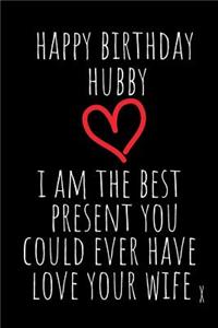 Happy Birthday Hubby I Am the Best Present