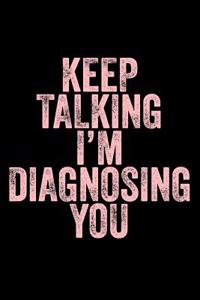 Keep Talking I'm Diagnosing You