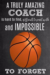 A Truly Amazing Coach Is Hard To Find, Difficult To Part With And Impossible To Forget