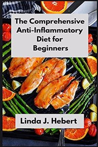 The Comprehensive Anti-Inflammatory Diet for Beginners