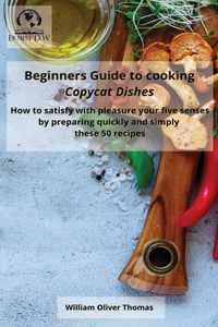 Beginners Guide to cooking Copycat Dishes