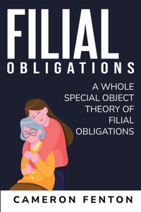 whole special object theory of Filial Obligations