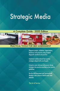 Strategic Media A Complete Guide - 2020 Edition