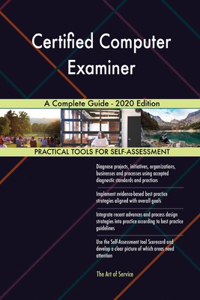 Certified Computer Examiner A Complete Guide - 2020 Edition