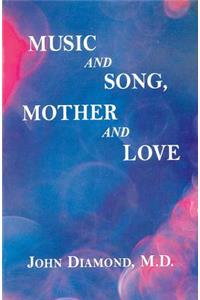 Music and Song, Mother and Love