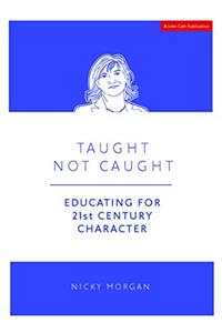 Taught Not Caught: Educating for 21st Century Character