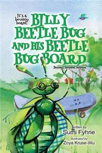 Billy Beetle Bug and His Beetle Bug Board: Bounce, Bounce, Bounce