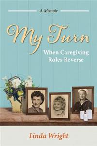 My Turn: When Caregiving Roles Reverse