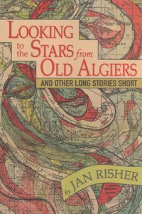 Looking to the Stars from Old Algiers and Other Long Stories Short