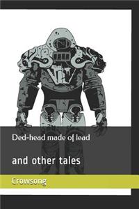 Ded-head made of lead