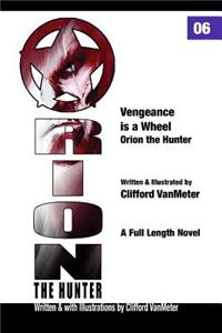 Vengeance is a Wheel: Orion the Hunter #6