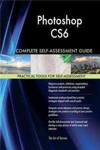 Photoshop CS6 Complete Self-Assessment Guide