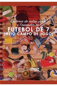 Caderno de notas para o Treinador de Futebol de 7 (Meio campo de jogo)