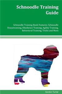 Schnoodle Training Guide Schnoodle Training Book Features