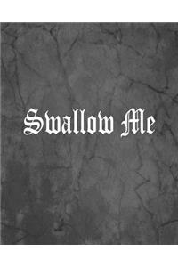 Swallow Me