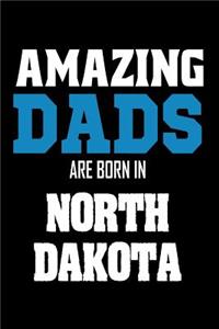 Amazing Dads Are Born In North Dakota: Fathers ND Pride Birthday Gift Notebook