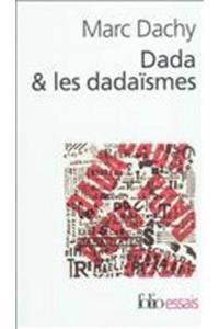 Dada Et Les Dadaismes